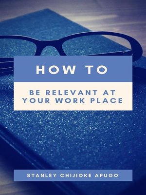 cover image of How to Be Relevant At Your Work Place
